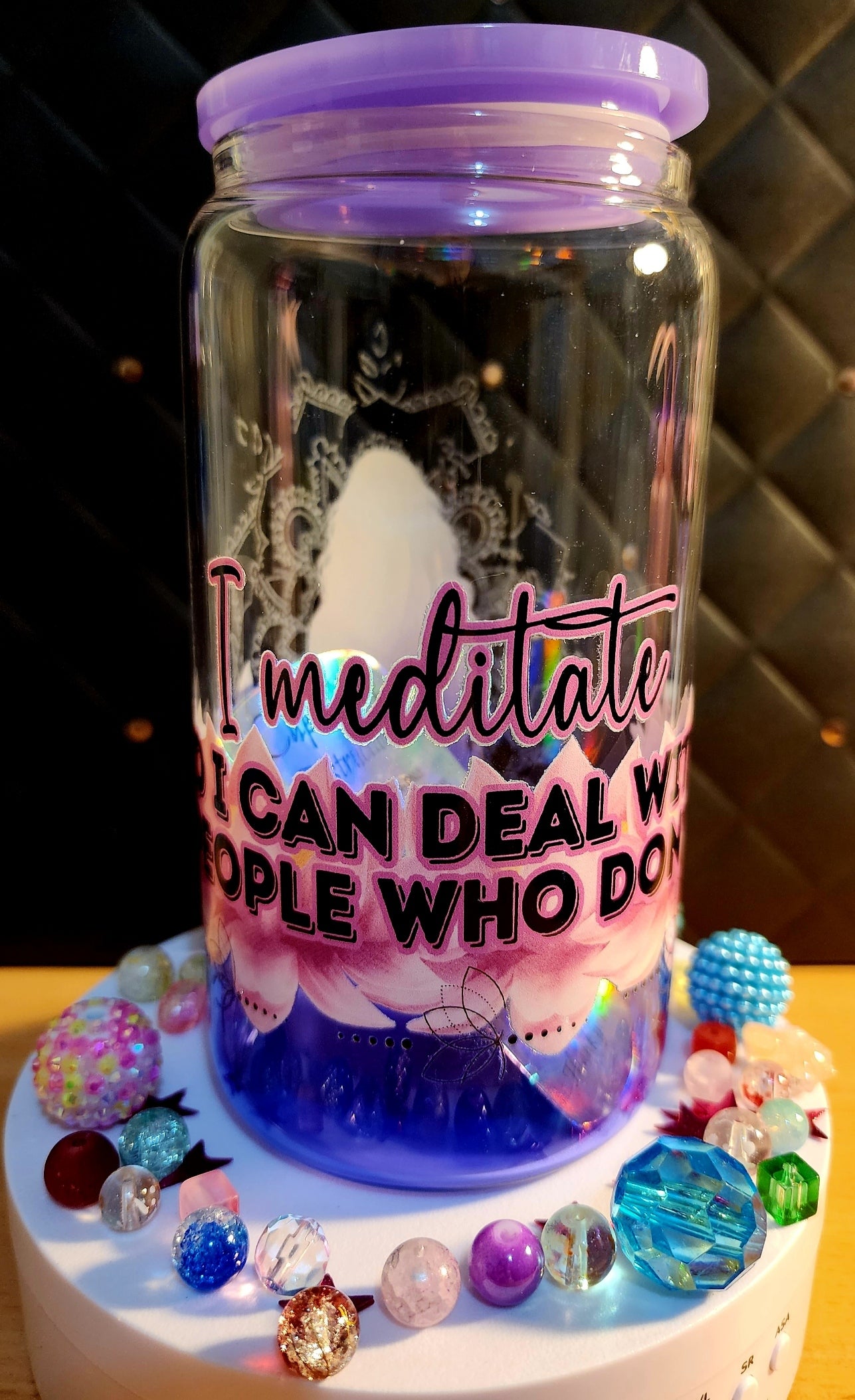 TUMBLER - I meditate so I can deal with the people who don't - (acrylic)