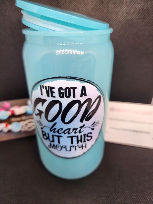 TUMBLER - I'VE GOT A GOOD HEART, BUT THIS MOUTH (acrylic)