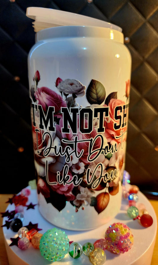 TUMBLER - I'm not shy, I just don't like you (stainless steel)